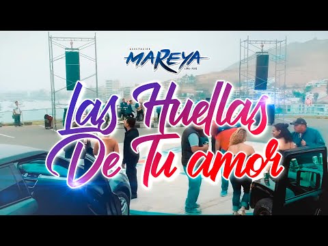 Agrupacion Mareya - Las Huellas De Tu Amor -VIDEO OFICIAL