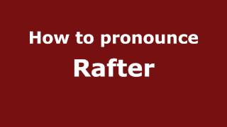 How to pronounce Rafter