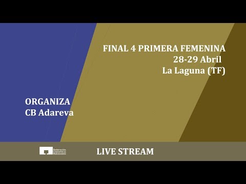 FINAL 4 FEM -  28 ABRIL 17:00 SEMIS CB ADAREVA - CB TENERIFE CENTRAL