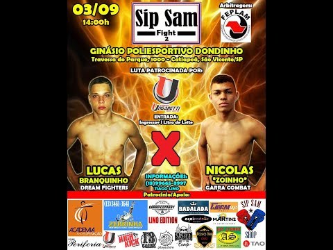 Sip Sam Fight 2 - Lucas Branquinho (Dream Fighters) x Nicolas "Zoinho" (Garra Combat)