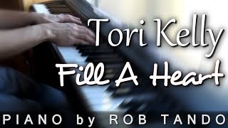 Tori Kelly - Fill a Heart (Piano Cover | Rob Tando)