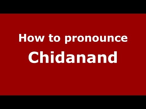 How to pronounce Chidanand (indian/karnatak india) - PronounceNames.com