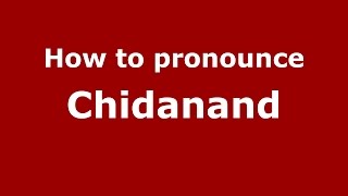 How to pronounce Chidanand