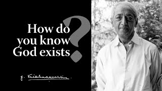 How do you know God exists? | Krishnamurti