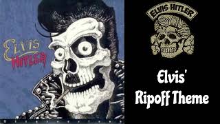 Elvis Hitler - Elvis' Ripoff Theme