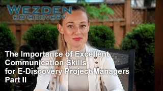 The Importance of Excellent Communication Skills for E-Discovery Project Managers - Part 2