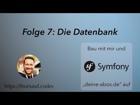Aufbau einer API mit Symfony 5 → deine-abos.de - Folge 7: Datenbank (Tutorial Einbindung Datenbank)