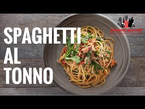 Spaghetti Al Tonno | Everyday Gourmet S6 E72