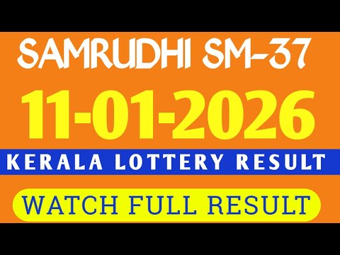 KERALA LOTTERY 11.01.2026 RESULT SAMRUDHI SM-37 
