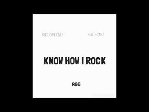RBG T-Rackz x RBG John Jones - Know How I Rock (prod. T-Rackz)
