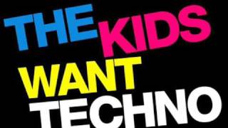 The Kids Want Techno