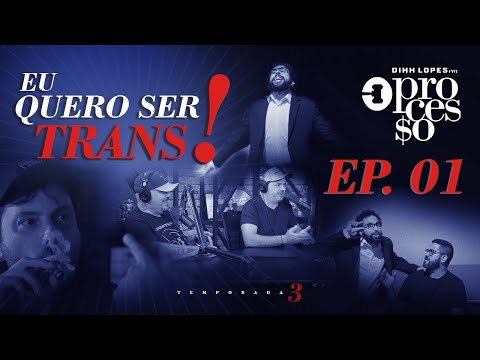 EU QUERO SER TRANS! - O PROCESSO - 3ª TEMPORADA - EP. 01