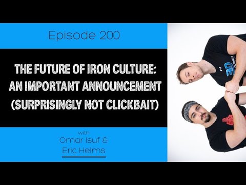 Ep. 200- The Future of Iron Culture: An Important Announcement (Surprisingly Not Clickbait)