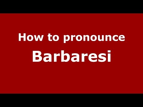 How to pronounce Barbaresi