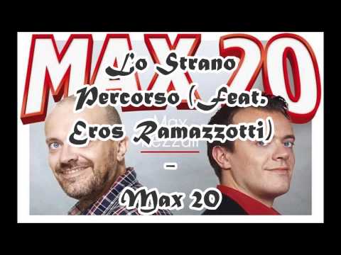 Lo Strano Percorso Feat  Eros Ramazzotti)   Max 20