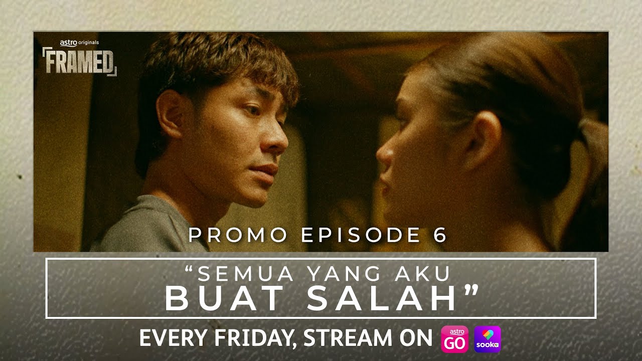 FRAMED | PROMO EPISOD 6 | "SEMUA YANG AKU BUAT SALAH"