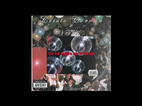 Cristo Corona x VTK - Tu te diste la vuelta.