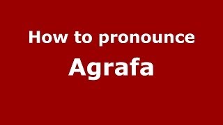 How to pronounce Agrafa