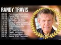 R A N D Y T R A V I S Greatest Hits Top 100 Artists To Listen In 2022 2023