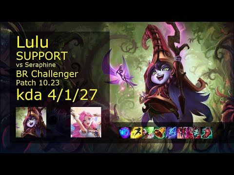 Lulu Support vs Seraphine - BR Challenger 4/1/27 Patch 10.23 Gameplay