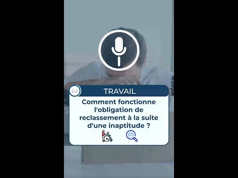 Inaptitude au travail ! Quelles obligations pour le reclassement ?