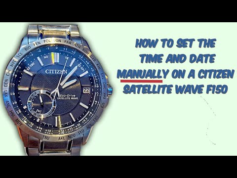 How to set the Time and Date MANUALLY on a Citizen Eco Drive Satellite Wave F100 F150