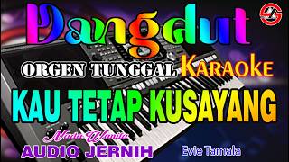 Download lagu KAU TETAP KUSAYANG - KARAOKE NADA WANITA (EVIE TAMALA) DANGDUT ORGEN TUNGGAL mp3 Download lagu KAU TETAP KUSAYANG - KARAOKE NADA WANITA (EVIE TAMALA) DANGDUT ORGEN TUNGGAL mp3
