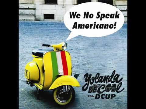 Yolanda Be Cool vrs. DCUP - We No Speak Americano (Dutch Radio Version)