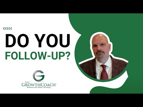 The Secret is in the Follow-up | The Growth Coach - Steve Larsen