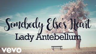 Lady Antebellum - Somebody Else's Heart (Lyrics)