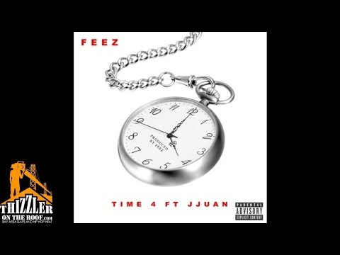 Feez ft. Jjuan - Time 4 [Prod. Feez] [Thizzler.com]