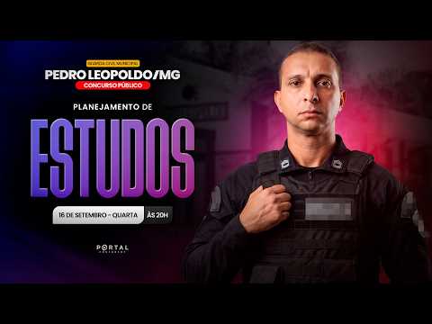 CONCURSO GCM PEDRO LEOPOLDO/MG: PLANEJAMENTO DE ESTUDOS + LANÇAMENTO DO CURSO