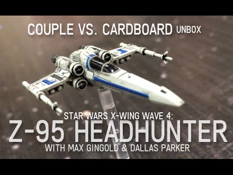Couple vs. Cardboard unbox Wave 4 - Part 3: Z-95 Headhunter Expansion for Star Wars X-Wing with Max & Dallas Parker 