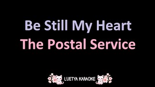 Be Still My Heart - The Postal Service (Karaoke)