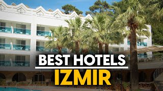Best Hotels In Izmir, Turkey - Top 5 Picks For Any Budget