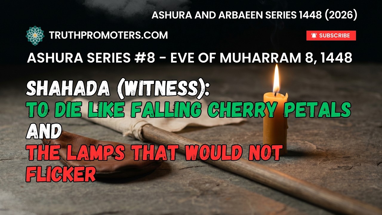 [8] Shahada (Witness) - To Die Like Falling Cherry Petals and The Lamps that Would Not Flicker