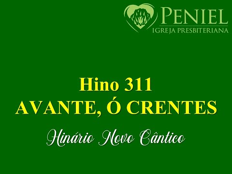 Hinário Novo Cântico, Hino 311   "Avante, ó crentes"