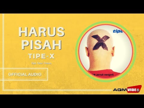 download lagu mp3 mp4 Harus Pisah Tipe X, download lagu Harus Pisah Tipe X gratis, unduh video klip Harus Pisah Tipe X