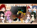 Bnha Reacts To Vigilante Deku Read Desc