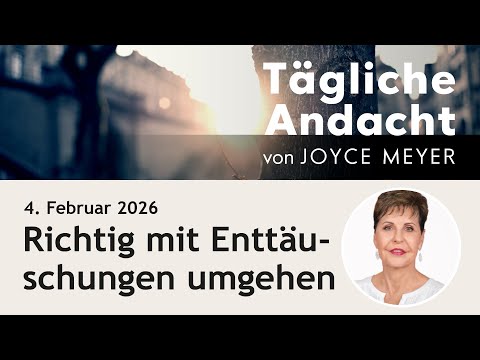 February 4th | Dealing with Disappointments the Right Way 💔 – Daily Devotional by Joyce Meyer #jesus