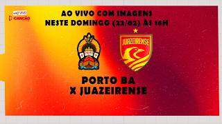 PORTO X JUAZEIRENSE | AO VIVO COM IMAGENS | 22/02/2026