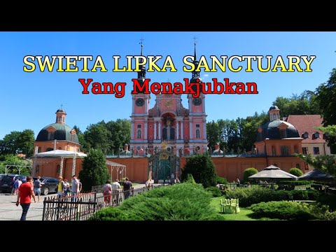 SWIETA LIPKA SANCTUARY POLAND (AUG. 2020 ) ||  BASILICA || PIPE ORGAN ||   AMAZING HISTORIC PLACE