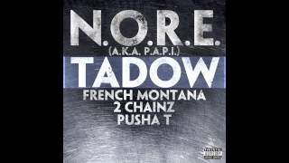 N.O.R.E. ( P.A.P.I.)  - TADOW feat. French Montana, 2 Chainz, Pusha T