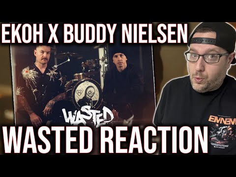 REACTION TO 'WASTED' BY EKOH X BUDDY NIELSEN (OF SENSES FAIL)