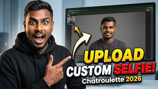How to Upload Any Photo as Your Chatroulette Selfie (2026 Method)