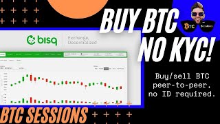 BISQ - Buy + Sell Bitcoin NO KYC, NO ID!