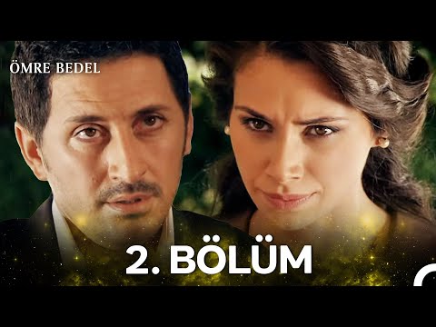 Ömre Bedel 2. Bölüm (HD KALİTE)