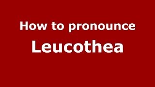 How to pronounce Leucothea