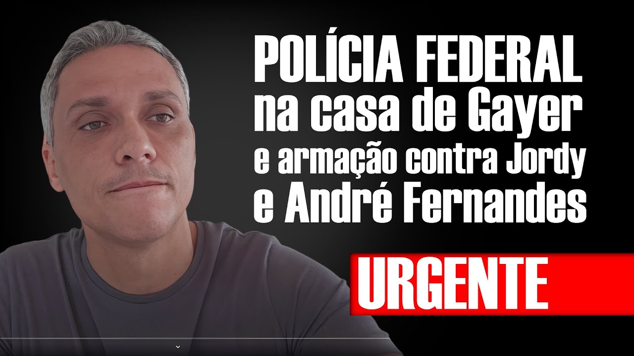 🚨 URGENTE - Polícia Federal na casa de Gayer, Armação contra Jordy e André Fernandes