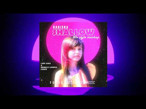 Darina Krasnovetska (DARISHA) - Shallow (Lady Gaga & Bradley Cooper cover / 80s style MASHUP)